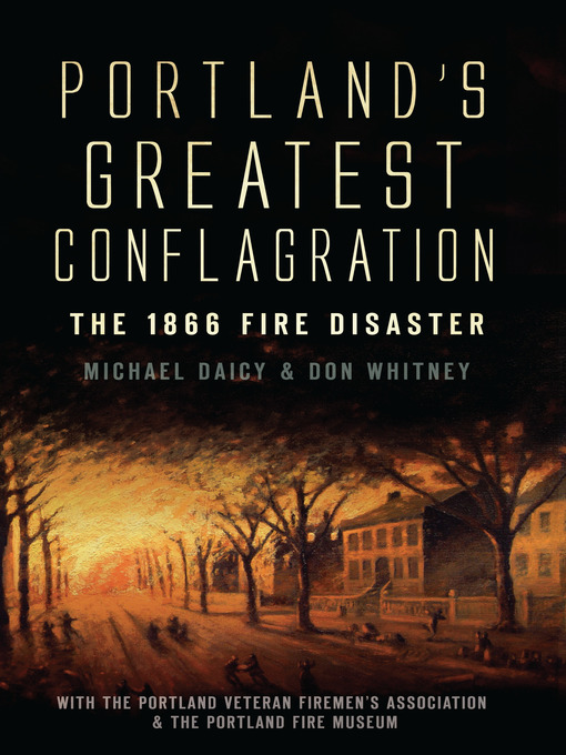 Title details for Portland's Greatest Conflagration by Michael Daicy - Available